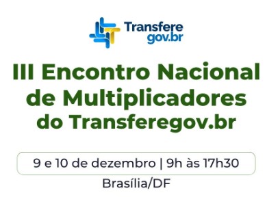 3º Encontro Nacional de Multiplicadores do Transferegov
